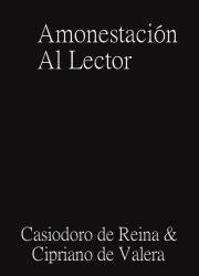 Amonestación al Lector, Casiodoro de Reina y Cipriano de Valera