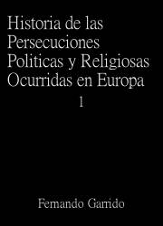 Historia de las Persecuciones Políticas y Religiosas Ocurridas en Europa (1)