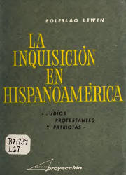 La Inquisición en Hispanoamérica: Judíos, Protestantes y Patriotas
