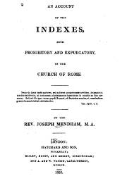 An Account of the Indexes Both Prohibitory and Expurgatory of the Church of Rome