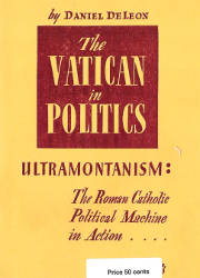 The Vatican in Politics, Ultramontanism, The Roman Catholic Political Machine in Action