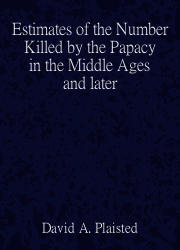 Estimates of the Number Killed by the Papacy in the Middle Ages and Later