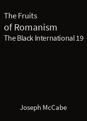 The Black International 19, The Fruits of Romanism