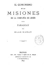 El Comunismo de las Misiones de la Compañia de Jesús en el Paraguay