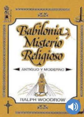 Babilonia Misterio Religioso, Antiguo y Moderno